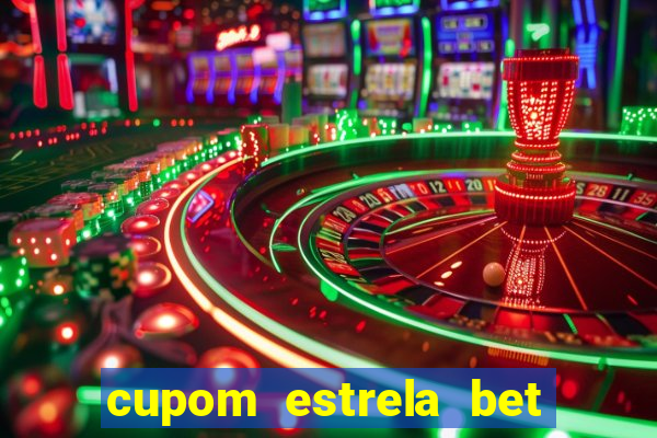 cupom estrela bet primeiro deposito